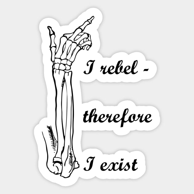 I rebel, therefore I exist Sticker by MandalaHaze